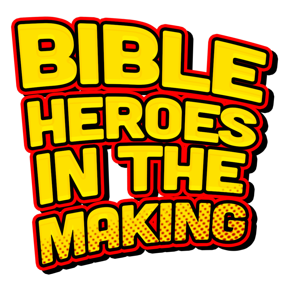 The phrase "Bible Heroes in the making", in yellow bubble comicbook font with red outline